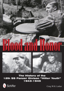 Blood and Honor : The History of the 12th SS Panzer Division Hitler Youth