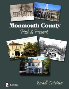 Monmouth County: Past and Present, Paperback / softback Book Monmouth County: Past and Present, Paperback / softback Book