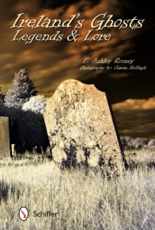 Ireland's Ghts, Legends, and Lore, Paperback / softback Book Ireland's Ghts, Legends, and Lore, Paperback / softback Book