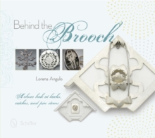 Schiffer Publishing Ltd Behind The Brooch , A Closer Look At Backs, Catches, And Pin Stems