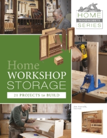 Home Workshop Storage: 21 Projects to Build, Paperback / softback Book Home Workshop Storage: 21 Projects to Build, Paperback / softback Book