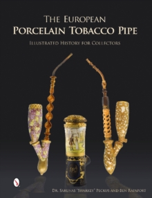 The European Porcelain Tobacco Pipe : Illustrated History for Collectors, Hardback Book The European Porcelain Tobacco Pipe : Illustrated History for Collectors, Hardback Book