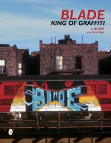 Blade : King of Graffiti, Hardback Book Blade : King of Graffiti, Hardback Book