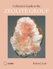 Collector's Guide to the Zeolite Group, Paperback / softback Book Collector's Guide to the Zeolite Group, Paperback / softback Book