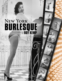 New York Burlesque : Photographs by Roy Kemp, Hardback Book New York Burlesque : Photographs by Roy Kemp, Hardback Book