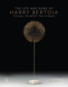 The Life and Work of Harry Bertoia : The Man, the Artist, the Visionary, Hardback Book The Life and Work of Harry Bertoia : The Man, the Artist, the Visionary, Hardback Book