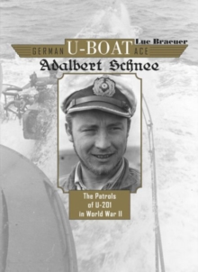 German U-Boat Ace Adalbert Schnee: The Patrols of U-201 in World War II, Hardback Book German U-Boat Ace Adalbert Schnee: The Patrols of U-201 in World War II, Hardback Book