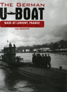 The German U-Boat Base at Lorient, France, Vol.1 : June 1940-June 1941