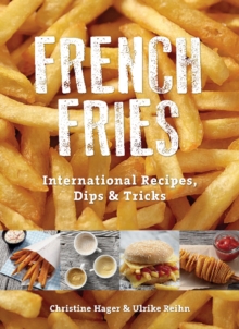 French Fries : International Recipes, Dips & Tricks