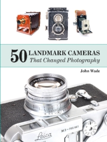 50 Landmark Cameras That Changed Photography, Hardback Book 50 Landmark Cameras That Changed Photography, Hardback Book