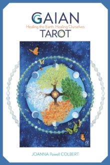 Gaian Tarot : Healing the Earth, Healing Ourselves