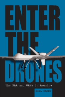 Enter the Drones : The FAA and UAVs in America, Hardback Book Enter the Drones : The FAA and UAVs in America, Hardback Book