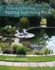 Guide to Building Natural Swimming Pools, Hardback Book Guide to Building Natural Swimming Pools, Hardback Book