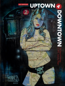 Uptown & Downtown : Old Skool Paintings on NYC Subway Maps, Hardback Book Uptown & Downtown : Old Skool Paintings on NYC Subway Maps, Hardback Book