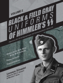 Black and Field Gray Uniforms of Himmlers SS:  Allgemeine-SS  SS-Verfugungstruppe  SS-Totenkopfverbande  Waffen-SS  Vol.  2 : Waffen-SS M-40/41,  M-42,  M-43,  M-44 Uniforms,  Panzer Uniforms,  Tr