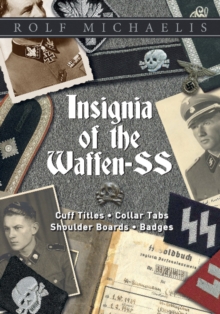 Insignia of the Waffen-SS : Cuff Titles, Collar Tabs, Shoulder Boards & Badges, Hardback Book Insignia of the Waffen-SS : Cuff Titles, Collar Tabs, Shoulder Boards & Badges, Hardback Book