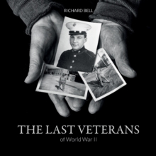 Last Veterans of World War II: Portraits and Memoirs, Hardback Book Last Veterans of World War II: Portraits and Memoirs, Hardback Book