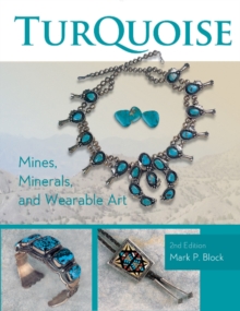 Turquoise Mines, Minerals, and Wearable Art, 2nd Edition : Mines, Minerals, and Wearable Art, Paperback / softback Book Turquoise Mines, Minerals, and Wearable Art, 2nd Edition : Mines, Minerals, and Wearable Art, Paperback / softback Book