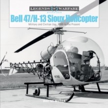 Bell 47/H-13 Sioux Helicopter : Military and Civilian Use, 1946 to the Present