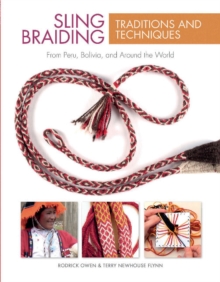 Sling Braiding Traditions and Techniques: From Peru, Bolivia and Around the World, Hardback Book Sling Braiding Traditions and Techniques: From Peru, Bolivia and Around the World, Hardback Book