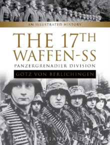 The 17th Waffen-SS Panzergrenadier Division "Gotz von Berlichingen" : An Illustrated History