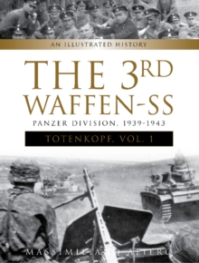 The 3rd Waffen-SS Panzer Division "Totenkopf," 1939-1943 : An Illustrated History, Vol.1