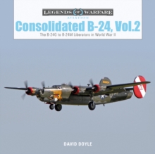 Consolidated B-24 Vol.2 : The B-24G to B-24M Liberators in World War II