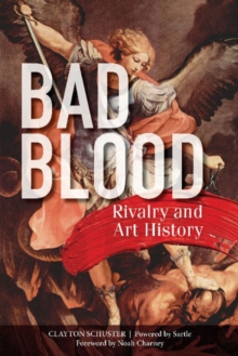 Bad Blood : Rivalry and Art History