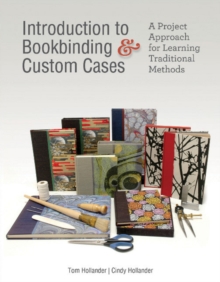 Introduction to Bookbinding & Custom Cases : A Project Approach for Learning Traditional Methods