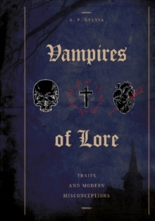 Vampires of Lore : Traits and Modern Misconceptions