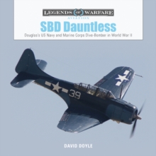 SBD Dauntless : Douglass US Navy and Marine Corps Dive-Bomber in World War II