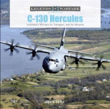 C-130 Hercules : Lockheed's Military Air Transport, and Its Variants