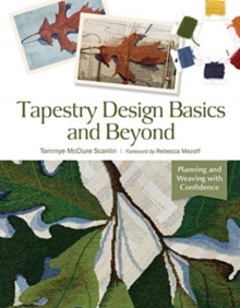 Tapestry Design Basics and Beyond : Planning and Weaving with Confidence