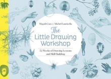 The Little Drawing Workshop : 52 Weeks of Drawing Lessons and Skill Building