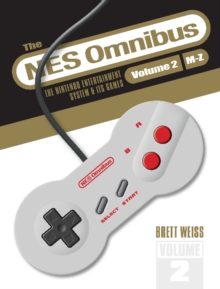 The NES Omnibus : The Nintendo Entertainment System and Its Games, Volume 2 (M-Z)