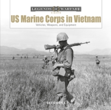 US Marine Corps in Vietnam : Vehicles, Weapons, and Equipment