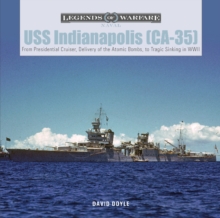 USS Indianapolis (CA-35) : From Presidential Cruiser, to Delivery of the Atomic Bombs, to Tragic Sinking? in WWII