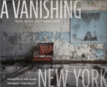 A Vanishing New York : Ruins Across the Empire State