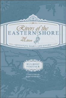 Rivers of the Eastern Shore, 2nd Edition : Seventeen Maryland Rivers