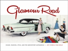 Schiffer Publishing Ltd Glamour Road , Color, Fashion, Style, And The Midcentury Automobile