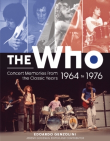 The Who : Concert Memories from the Classic Years, 1964 to 1976