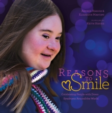 Reasons to Smile, 2nd Edition : Celebrating People with Down Syndrome around the World