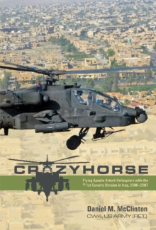 Crazyhorse : Flying Apache Attack Helicopters with the 1st Cavalry Division in Iraq, 20062007