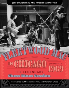 Fleetwood Mac in Chicago : The Legendary Chess Blues Session, January 4, 1969