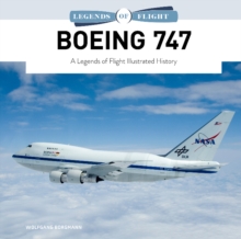 Boeing 747 : A Legends of Flight Illustrated History