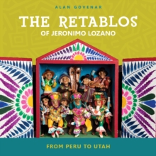 The Retablos of Jeronimo Lozano : From Peru to Utah