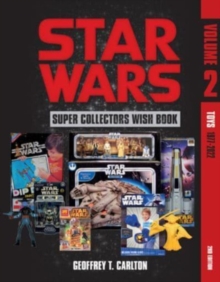 Star Wars Super Collector's Wish Book, Vol. 2 : Toys, 19772022
