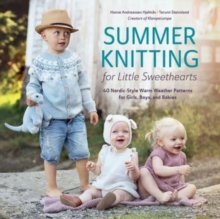 Summer Knitting for Little Sweethearts : 40 Nordic-Style Warm Weather Patterns for Girls, Boys, and Babies