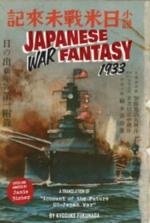 Japanese War Fantasy 1933 : An Edited and Annotated Translation of "Account of the Future US-Japan War"