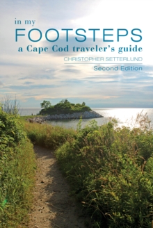 In My Footsteps : A Cape Cod Traveler's Guide, Second Edition